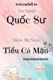 Yêu Nghiệt Quốc Sư Cùng Bệnh Mỹ Nhân Tiểu Cá Mặn