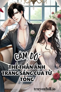 Cám Dỗ! Thế Thân Ánh Trăng Sáng Của Từ Tổng