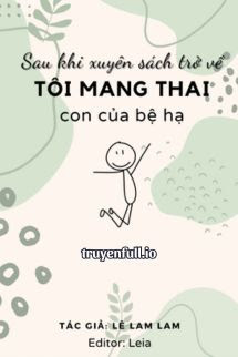 Sau Khi Xuyên Sách Trở Về, Tôi Mang Thai Con Của Bệ Hạ